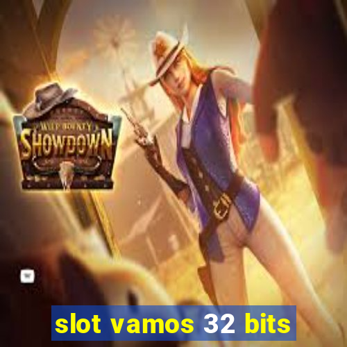 slot vamos 32 bits